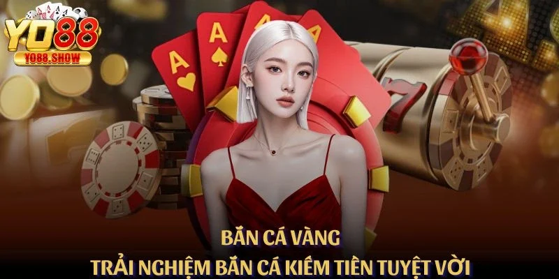 Bắn Cá Vàng - Trải Nghiệm Bắn Cá Kiếm Tiền Tuyệt Vời