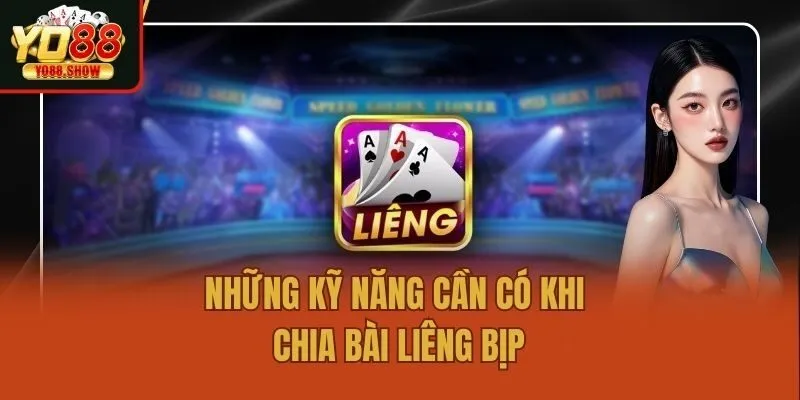 Những kỹ năng cần có khi chia bài Liêng bịp