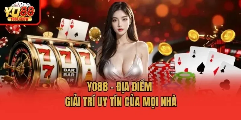Yo88 - Địa điểm giải trí uy tín của mọi nhà